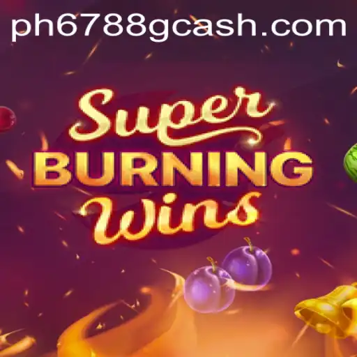 Explore the Exciting World of SuperBurningWins with PH6788.COM